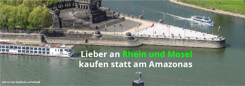 Lieber an Rein und Mosel kaufen statt am Amazonas